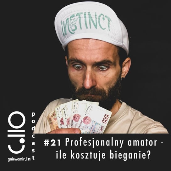#21 profesjonalny amator - ile kosztuje bieganie? - Gniewomir.In - myśl - jedz - biegaj - podcast Skrzysiński Gniewomir