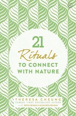 21 Rituals to Connect with Nature Cheung Theresa