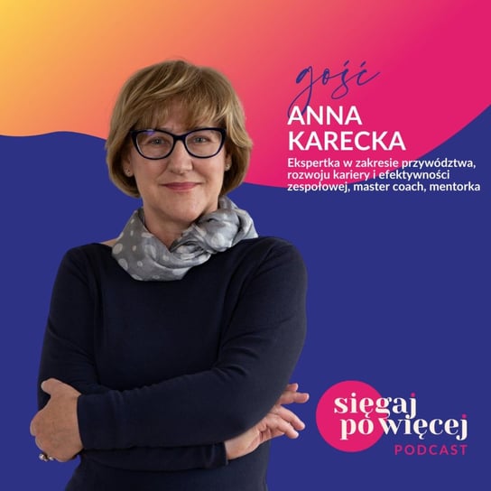 #21 Rozmowa z Anną Karecką o sposobach na realizację swojej kariery i spełnienie zawodowe. - Sięgaj po więcej - podcast Faliszewska Malwina