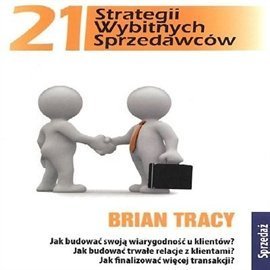 21 strategii wybitnych sprzedawców Tracy Brian