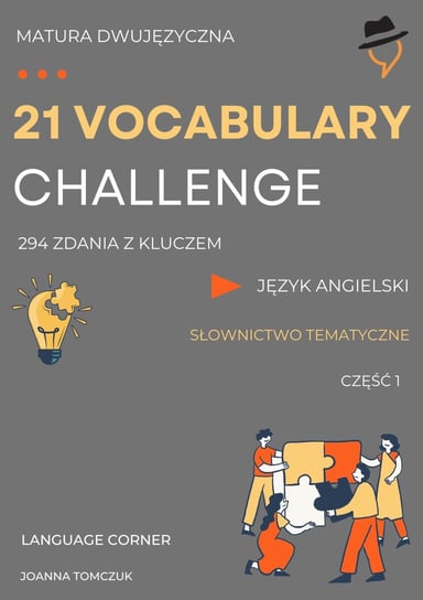 21 VOCABULARY CHALLENGE. Matura dwujęzyczna Joanna Tomczuk