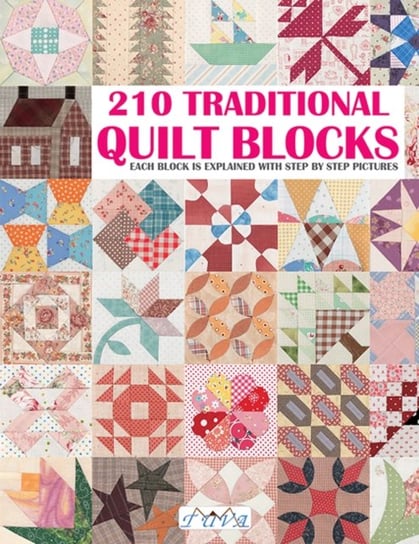 210 Traditional Quilt Blocks: Each Block is Explained with Step-by-Step Pictures Opracowanie zbiorowe