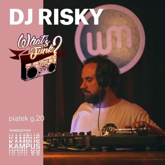 #210 What’s Funk? 19.06.2020 - DJ Risky - What’s Funk? - podcast - audiobook Radio Kampus, Warszawski Funk