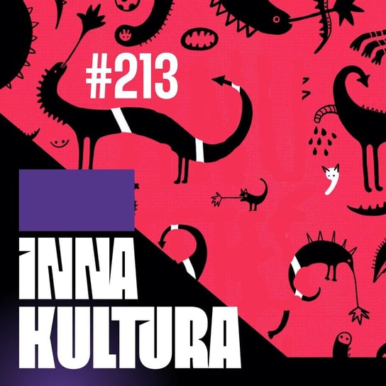 #213 Kochać, to znaczy dbać (feat. Katarzyna Michalczak) - Inna kultura - podcast Opracowanie zbiorowe