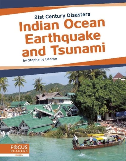21st Century Disasters: Indian Ocean Earthquake and Tsunami Stephanie Bearce