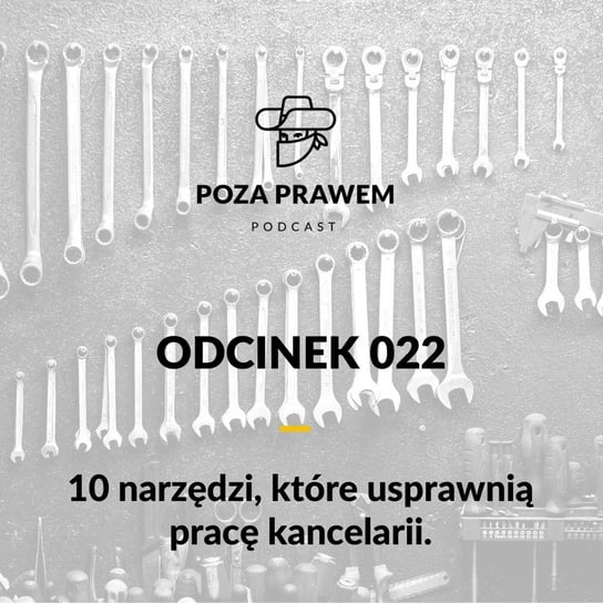 #22 10 narzędzi, które usprawnią pracę kancelarii - Poza prawem - podcast Rajkow-Krzywicki Jerzy, Kwiatkowski Szymon