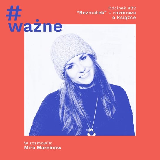 #22 "Bezmatek" - Mira Marcinów o książce - #ważne - podcast Klimek Dominika