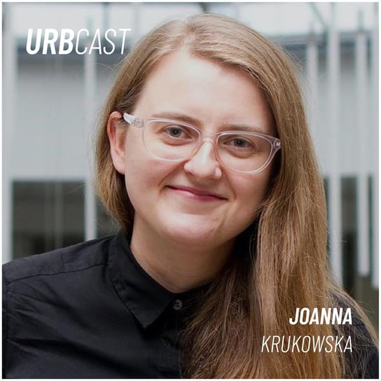 #22 Jak działa miejski adapter - przejściówka z milionem różnych wyjść? (gość: Joanna Krukowska - Koordynatorka UrbanLab Gdynia) - Urbcast - podcast o miastach Żebrowski Marcin