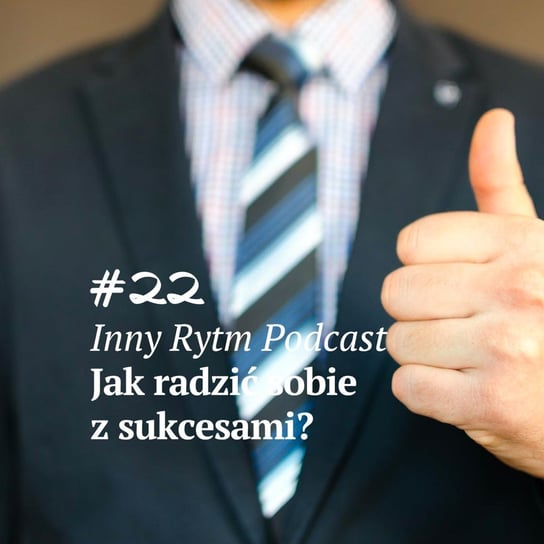 #22 Jak radzić sobie z sukcesami? - Inny rytm - podcast Lewartowski Adam, Jankowski Igor