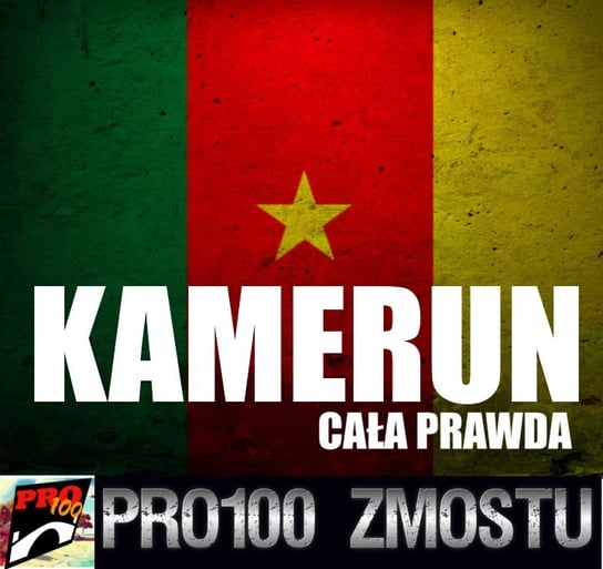#22 Kamerun – cała prawda - Pro100 Zmostu - podcast Sobolewski Michał