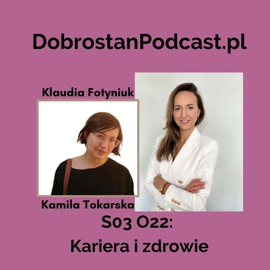 #22 Kariera i zdrowie - Klaudia Fotyniuk - Tokarska prowizorka - podcast Tokarska Kamila