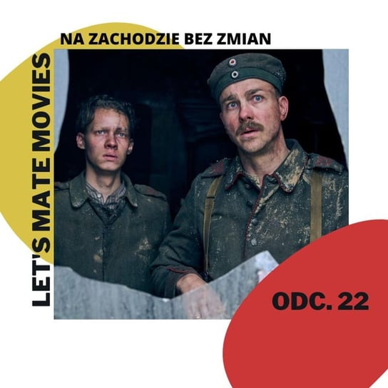 #22 "Na zachodzie bez zmian" - Wielki powrót kina wojennego? - Let's mate movies - podcast Zawadzki Jerzy, Mączka Tomasz