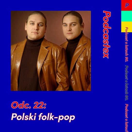 #22 Polski folk-pop - Podcastex - podcast o latach 90 - podcast Witkowski Mateusz, Przybyszewski Bartek