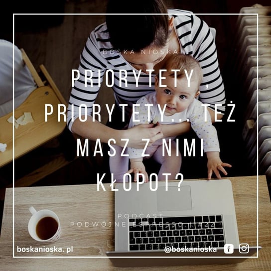 #22 Priorytety, priorytety... Też masz z nimi kłopot? - Podwójne espresso - podcast Boska Nioska