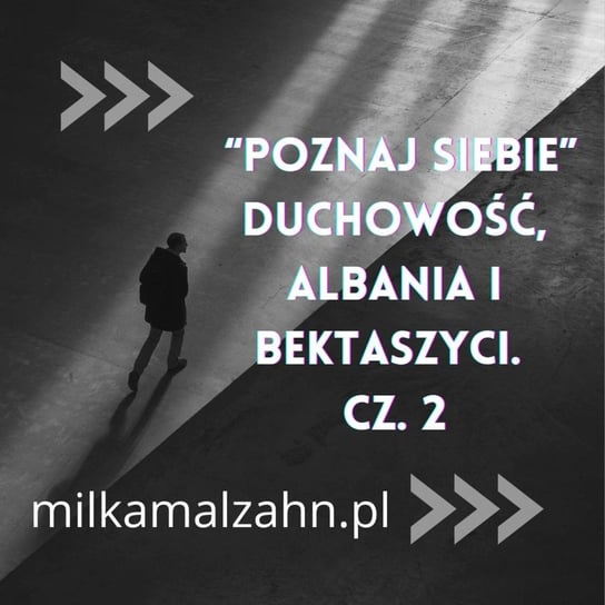 #220 Poznaj siebie: Albania i Bektaszyci - Dziennik Zmian - podcast - audiobook Malzahn Miłka