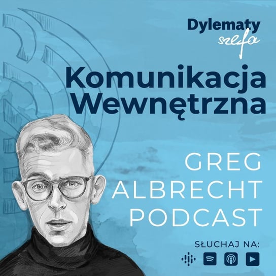 #222 Komunikacja Wewnętrzna - krwioobieg zdrowej organizacji - Greg Albrecht Podcast - Wszystkie Twarze Biznesu - podcast Albrecht Greg