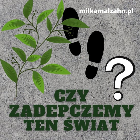 #224 Czy zadepczemy ten świat? - Dziennik Zmian - podcast Malzahn Miłka