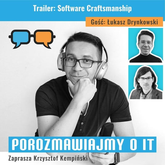 #225 Trailer: Software Craftsmanship - Porozmawiajmy o IT - podcast - audiobook Kempiński Krzysztof