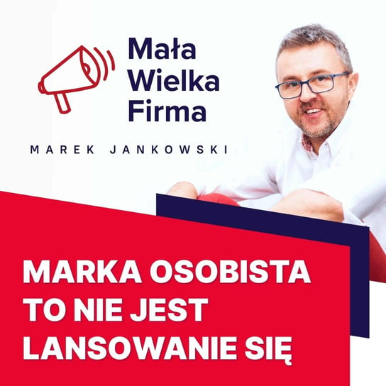 #226 O co chodzi w marce osobistej – Joanna Malinowska-Parzydło - Mała Wielka Firma - podcast Jankowski Marek