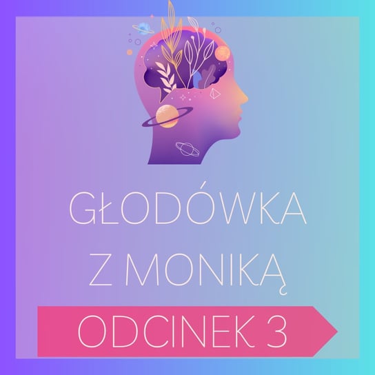 #228 Głodówka z Moniką – odcinek nr 3 | Post leczniczy, Post, Głodówka - Monika Cichocka Wysoka Świadomość - podcast Cichocka Monika