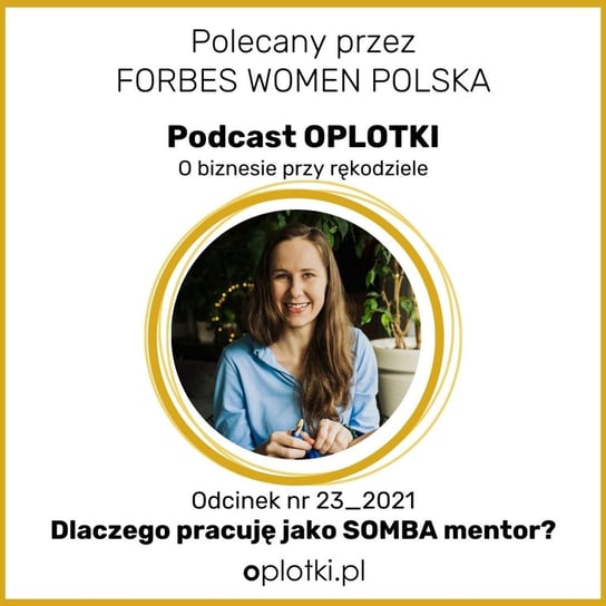 #23_2021 Dlaczego pracuję jako SOMBA mentor - Oplotki - biznes przy rękodziele - podcast Gaczkowska Agnieszka