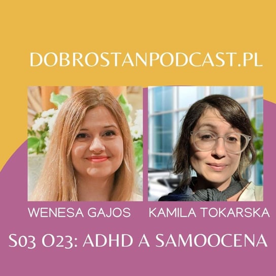 #23 ADHD a samoocena — Wenesa Gajos - Tokarska prowizorka - podcast Tokarska Kamila
