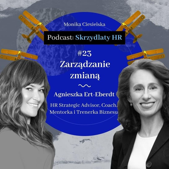#23 Agnieszka Ert-Eberdt / Zarządzanie zmianą - Skrzydlaty HR - podcast Ciesielska Monika