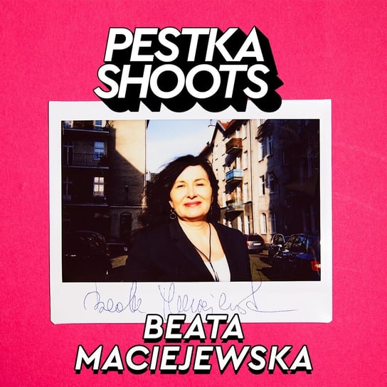 #23 Beata Maciejewska - Pestka Shoots - podcast Pestka Maciej