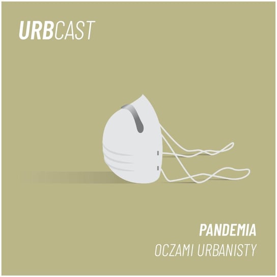#23 Czego pandemia uczy urbanistów i urbanistki? -Urbcast - podcast o miastach Żebrowski Marcin