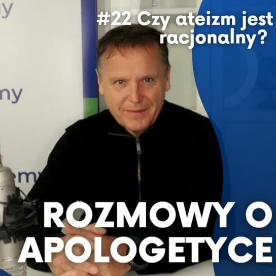 #23 Czy ateizm jest racjonalny? Ks. Maciej Bała [Rozmowy o apologetyce] - Fundacja Prodoteo - podcast - audiobook Opracowanie zbiorowe