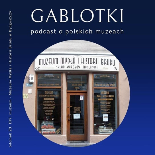 #23 DIY: muzeum - Muzeum Mydła i Historii Brudu w Bydgoszczy - Gablotki - podcast Kliks Martyna