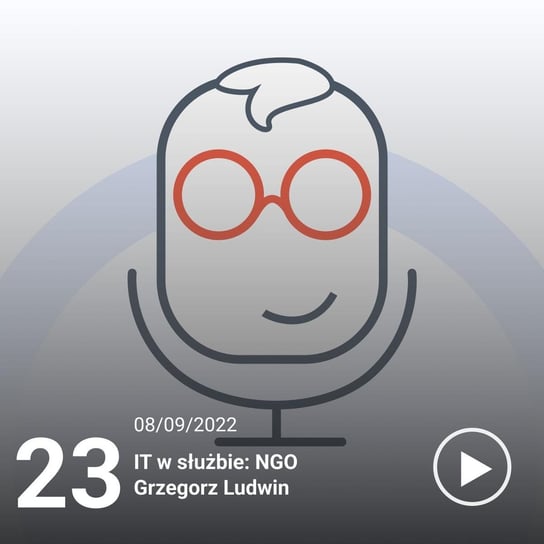 #23 IT w służbie: NGO - Grzegorz Ludwin - IT i Ty - podcast Ruciński Damian