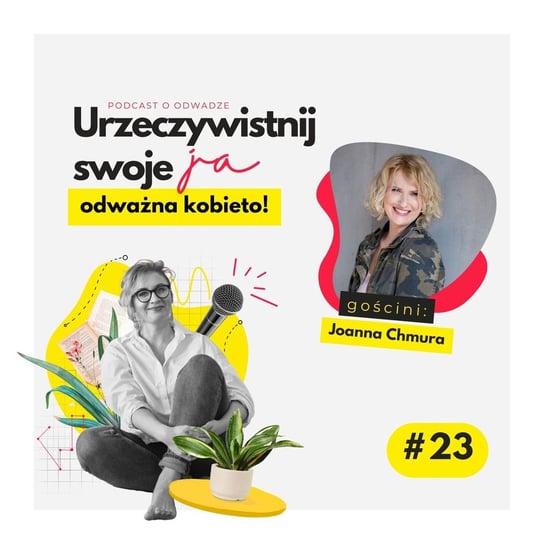 #23 JA.Kobieta. O spokoju, nażywaniu się, sile i kobiecości. Rozmowa z Joanną Chmurą - Urzeczywistnij swoje JA! - podcast - audiobook Iwanowska - Polkowska Marta