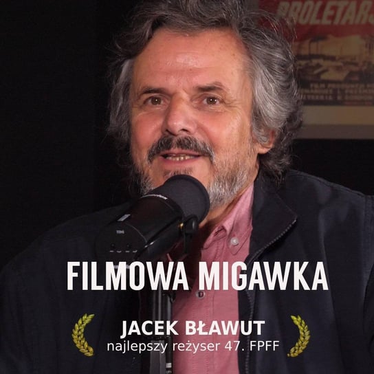 #23 Jacek Bławut najlepszym reżyserem 47. FPFF w Gdyni - Filmowa Migawka - podcast Opracowanie zbiorowe