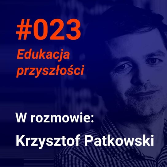 #23 Jak będzie wyglądać edukacja przyszłości (W rozmowie Krzysztof Patkowski z CDV) - Idee Warte Poznania - podcast Andrzejak Filip