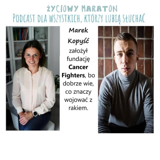 #23 Marek Kopyść i jego Fundacja Cancer Fighters - podcast Szałęga Kasia