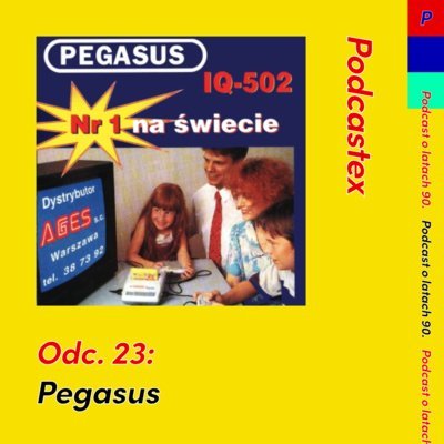 #23 Pegasus - Podcastex - podcast o latach 90 - podcast Witkowski Mateusz, Przybyszewski Bartek