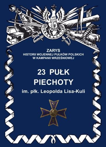 23 Pułk Piechoty im. płk. Leopolda Lisa-Kuli Wojciechowski Jerzy S.