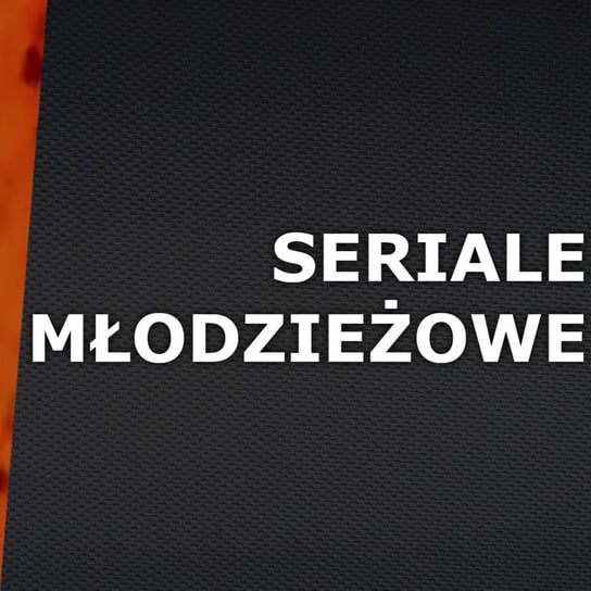 #23 Seriale Młodzieżowe - Okiem Młodzieży - podcast - audiobook Opracowanie zbiorowe