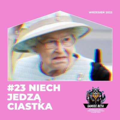 #23 Śmierć Królowej, dwóch typów tańczy i kolor skóry syrenki [+18] - Samiec beta - podcast Mateusz Płocha, Szymon Żurawski