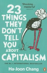 23 Things They Dont Tell You About Capitalism Chang Ha-Joon