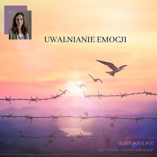 #23 Uwalnianie emocji - Słowa mają moc - podcast - audiobook Agnieszka Cieślak