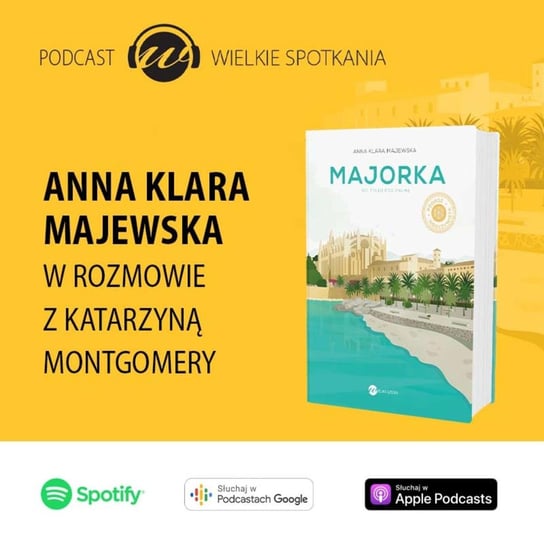 #23 Wielkie Spotkania - Anna Klara Majewska - Wielkie spotkania - podcast Montgomery Katarzyna