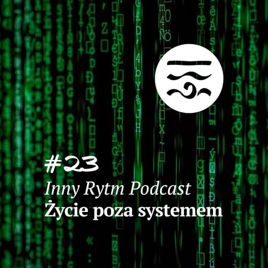 #23 Życie Poza Systemem - Inny rytm - podcast Lewartowski Adam, Jankowski Igor