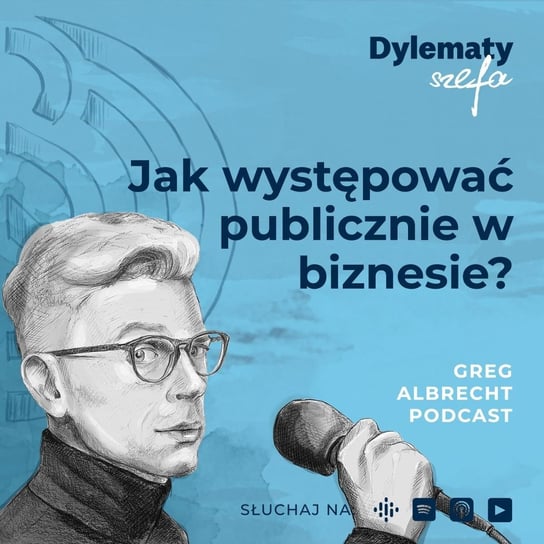 #230 Jak występować publicznie w biznesie? - podcast Albrecht Greg