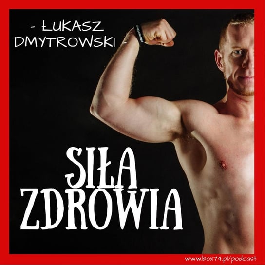 #230 Zmień to, by poprawić swoją sylwetkę i samopoczucie - Siła zdrowia - podcast Dmytrowski Łukasz