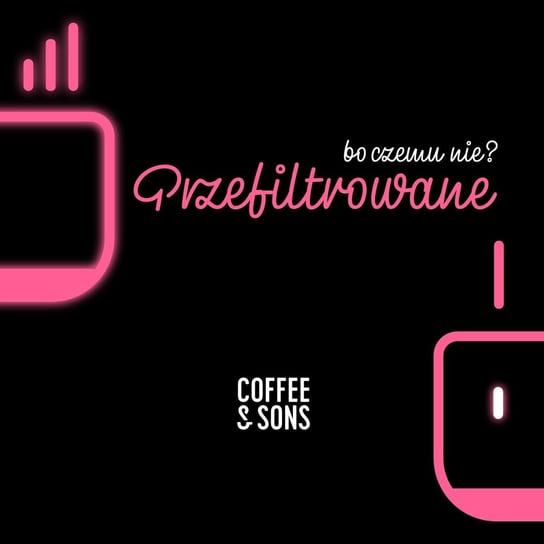 #231 Coffee & Sons: Kawa dla rodziców #Przefiltrowane - Bo czemu nie? - podcast Kołacz Krzysztof