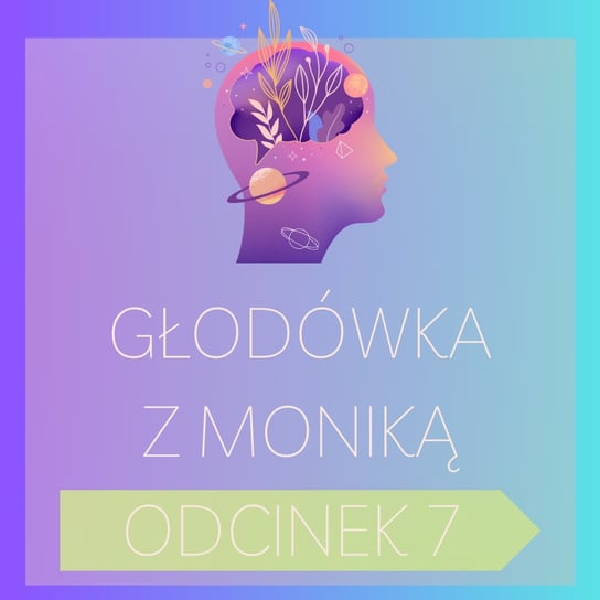 #233 Głodówka z Moniką – odcinek nr 7 | Post leczniczy, Post, Głodówka, Podcast - Monika Cichocka Wysoka Świadomość - podcast Cichocka Monika