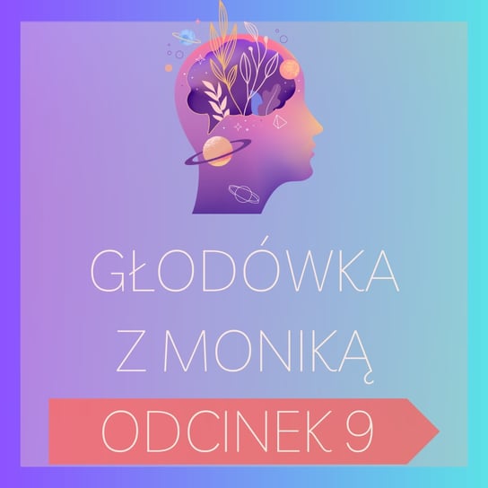 #235 Głodówka z Moniką – odcinek nr 9 | Post leczniczy, Post, Głodówka, Podcast - Monika Cichocka Wysoka Świadomość - podcast Cichocka Monika