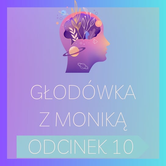 #238 Głodówka z Moniką – odcinek nr 10 | Post leczniczy, Post, Głodówka, Podcast | Monika Cichocka - Monika Cichocka Wysoka Świadomość - podcast Cichocka Monika